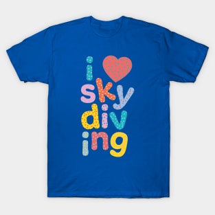 I love skydiving T-Shirt